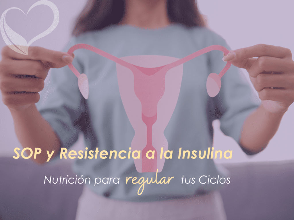 Gráfico explicando la conexión entre SOP y resistencia a la insulina, con el texto 'SOP y Resistencia a la Insulina: Nutrición para Regular tus Ciclos'