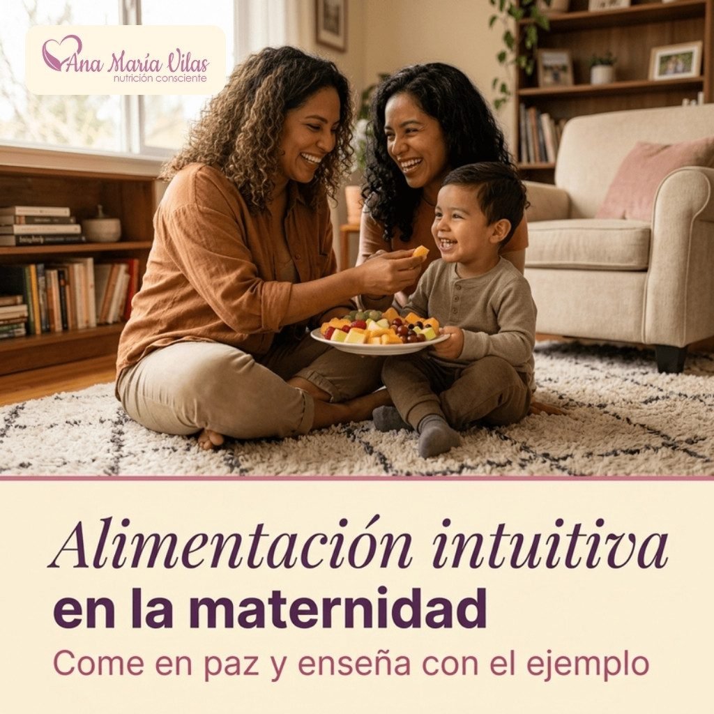 Alimentación intuitiva en la maternidad: come en paz y enseña con el ejemplo – Nutrióloga Ana María Vilas