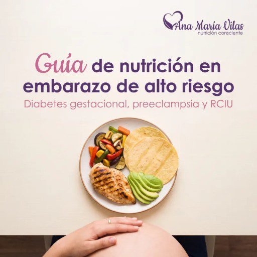 Guía de nutrición en embarazo de alto riesgo: diabetes gestacional, preeclampsia y RCIU