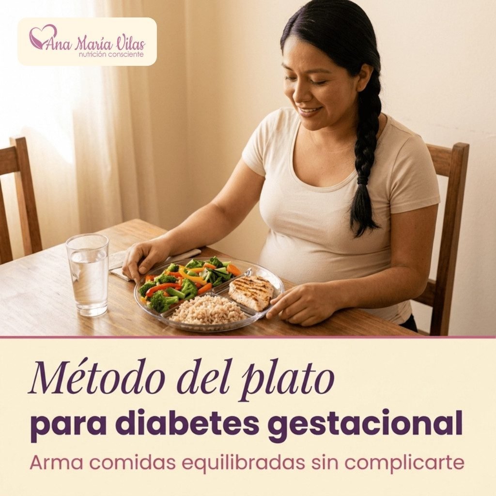 Método del plato para diabetes gestacional: cómo combinar alimentos para controlar tu azúcar – Nutrióloga Ana María Vilas