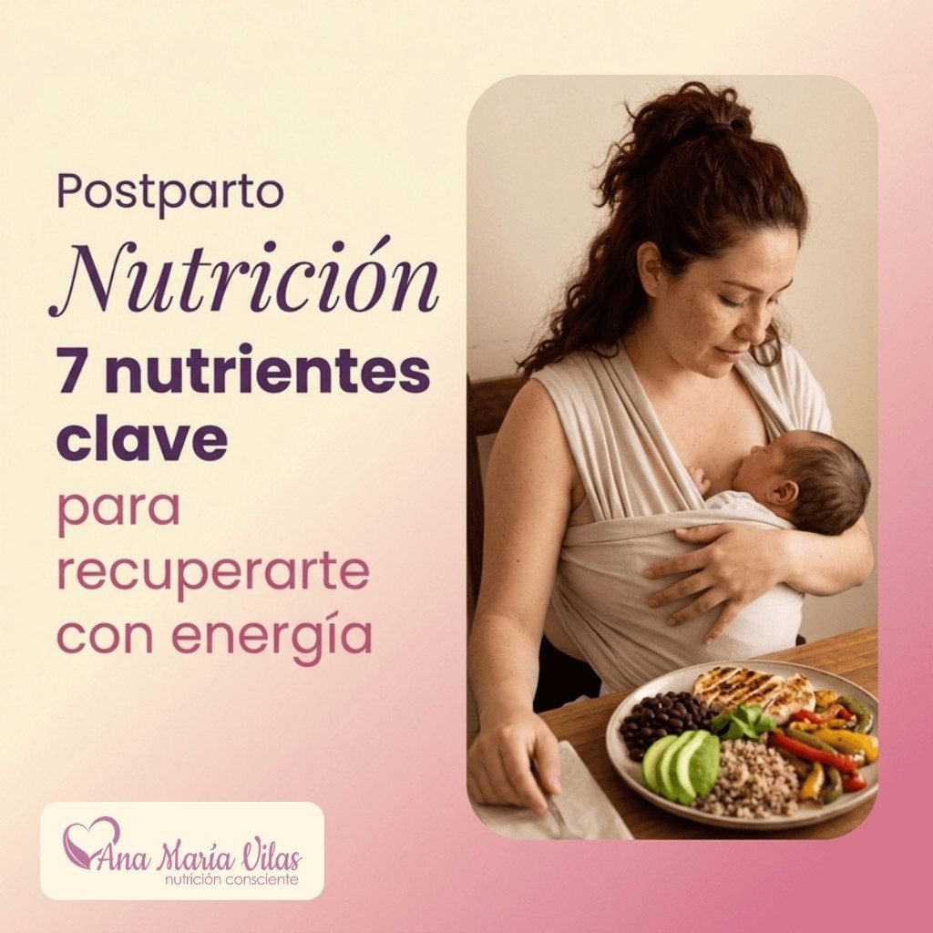 Nutrición postparto: nutrientes clave para tu recuperación y energía – Nutrióloga Ana María Vilas